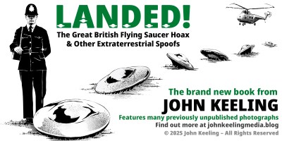 Banksy-style monochrome graphic image of Uniformed British Policeman guarding a line of six small Flying Saucers receding into the distance, with a Sar & Rescue Helicopter flying above. The Caption reads: 'LANDED! The Great British Flying Saucer Hoax & Other Extraterrestrial Spoofs... The brand new book from John Keeling Features many previously unpublished photographs
